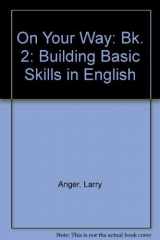 9780582907614-0582907616-On Your Way: Building Basic Skills in English/Student's Book 2