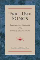 9780801046346-0801046343-Twice Used Songs: Performance Criticism of the Songs of Ancient Israel