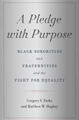 9781479823277-1479823279-A Pledge with Purpose: Black Sororities and Fraternities and the Fight for Equality