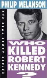 9781878825124-1878825127-Who Killed Robert Kennedy? (The Real Story Series)