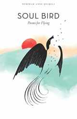 9781950186044-1950186040-Soul Bird: Poems for Flying