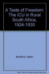 9780869753330-0869753339-A Taste of Freedom: The ICU in Rural South Africa, 1924-1930