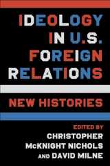 9780231201810-0231201818-Ideology in U.S. Foreign Relations: New Histories