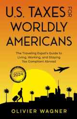 9781945884061-1945884061-U.S. Taxes For Worldly Americans: The Traveling Expat's Guide to Living, Working, and Staying Tax Compliant Abroad