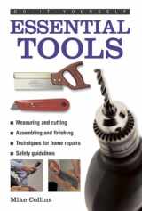 9780754826859-0754826856-Do-It-Yourself: Essential Tools: A Practical Guide to Tools: How to Choose and Use Them, Shown in 220 Photographs