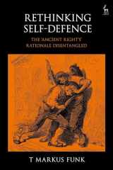 9781509945634-1509945636-Rethinking Self-Defence: The 'Ancient Right's' Rationale Disentangled