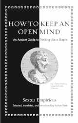 9780691206042-069120604X-How to Keep an Open Mind: An Ancient Guide to Thinking Like a Skeptic (Ancient Wisdom for Modern Readers)