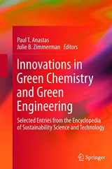 9781493901388-1493901389-Innovations in Green Chemistry and Green Engineering: Selected Entries from the Encyclopedia of Sustainability Science and Technology