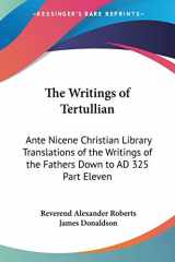 9781417922857-1417922850-The Writings of Tertullian: Ante Nicene Christian Library Translations of the Writings of the Fathers Down to AD 325 Part Eleven