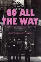 9781644281611-1644281619-Go All The Way: A Literary Appreciation of Power Pop (The Mixtape Series)
