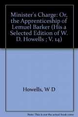 9780253338556-0253338557-The Minister's Charge: Or, the Apprenticeship of Lemuel Barker (A Selected Edition of W. D. Howells, Vol. 14)