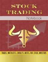 9781709765162-170976516X-Stock Trading Notebook: Log Book For Stock Market Investors To Record Trades, Watchlists, Notes and Contacts