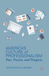 9781349465224-1349465224-America’s Culture of Professionalism: Past, Present, and Prospects