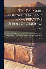 9781018830049-1018830049-The Farmers' Educational And Co-operative Union Of America: What It Is And What It Is Doing: With An Appendix Containing A Directory Of The National ... And Topics For Discussion In Local