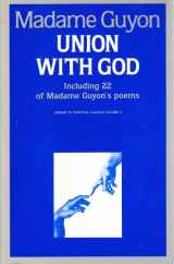 9780882708737-0882708732-Madame Jeanne Guyon: Experiencing Union with God Through Inner Prayer & the Way and Results of Union with God (Pure Gold Classics)