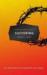 9781781916469-1781916462-A Christian's Pocket Guide to Suffering: How God Shapes Us through Pain and Tragedy (Pocket Guides)