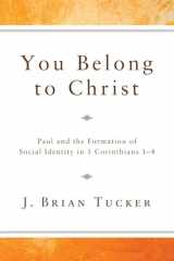 9781608996766-160899676X-You Belong to Christ: Paul and the Formation of Social Identity in 1 Corinthians 1-4