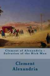 9781515037521-1515037525-Clement of Alexandria - Salvation of the Rich Man