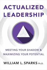 9781586445683-1586445685-Actualized Leadership: Meeting Your Shadow and Maximizing Your Potential