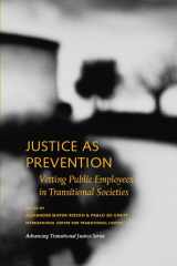 9780979077210-0979077214-Justice as Prevention: Vetting Public Employees in Transitional Societies (Advancing Transitional Justice)
