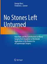 9783030768447-3030768449-No Stones Left Unturned: Hans Kehr and His Contributions to Biliary Surgery from Inception to Worldwide Application in the Modern Era of Laparoscopic Surgery