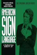 9780930323882-0930323882-American Sign Language Green Books, A Student Text Units 19-27 (American Sign Language Series)