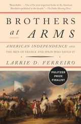 9781101910306-1101910305-Brothers at Arms: American Independence and the Men of France and Spain Who Saved It