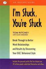 9781576751336-1576751333-I'm Stuck, You're Stuck: Breakthrough to Better Work Relationships and Results by Discovering your DiSC Behavioral Style