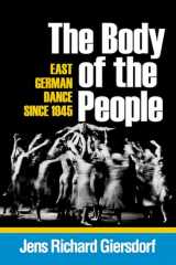 9780299289645-0299289648-The Body of the People: East German Dance since 1945 (Studies in Dance History)