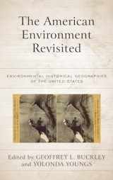 9781442269965-1442269960-The American Environment Revisited: Environmental Historical Geographies of the United States