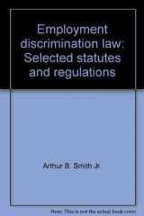 9780820543611-0820543616-Employment discrimination law: Selected statutes and regulations