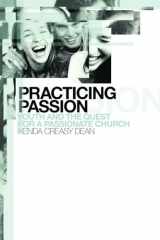 9780802847126-0802847129-Practicing Passion: Youth and the Quest for a Passionate Church