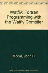 9780879098766-0879098767-Watfiv: Fortran Programming With the Watfiv Compiler
