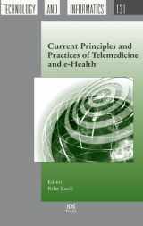 9781586038069-1586038060-Current Principles and Practices of Telemedicine and e-Health: Volume 131 Studies in Health Technology and Informatics