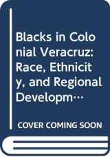 9780292707801-0292707800-Blacks in Colonial Veracruz: Race, Ethnicity, and Regional Development