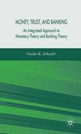 9781403999405-1403999406-Money, Trust, and Banking: An Integrated Approach to Monetary Theory and Banking Theory