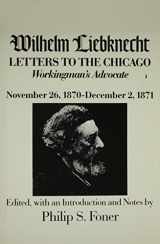 9780841907430-0841907439-Wilhelm Liebknecht: Letters to the Chicago Workingman's Advocate November 26, 1870-December 2, 1871