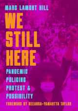 9781642594539-1642594539-We Still Here: Pandemic, Policing, Protest, and Possibility