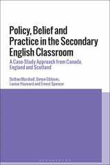 9781350164840-1350164844-Policy, Belief and Practice in the Secondary English Classroom: A Case-Study Approach from Canada, England and Scotland