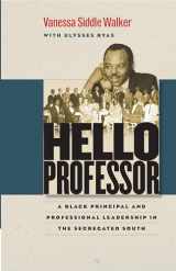 9781469613840-1469613840-Hello Professor: A Black Principal and Professional Leadership in the Segregated South