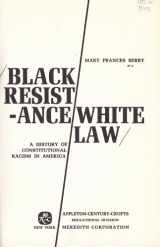 9780390088406-0390088404-Black resistance, white law;: A history of constitutional racism in America (Goldentree books)