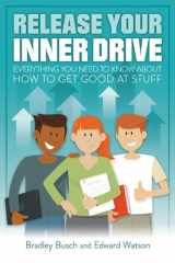 9781785831997-1785831992-Release Your Inner Drive: Everything You Need to Know About How to Get Good at Stuff