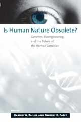9780262524285-0262524287-Is Human Nature Obsolete?: Genetics, Bioengineering, and the Future of the Human Condition (Basic Bioethics)