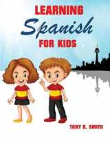 9781952524035-1952524032-Learning Spanish for Kids: Early Language Learning System