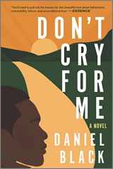 9781335449351-1335449353-Don't Cry for Me: A Novel