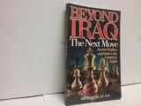 9781593790103-1593790104-Beyond Iraq: The Next Move--Ancient Prophecy and Modern Day Conspiracy Collide