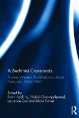 9781138789586-1138789585-A Buddhist Crossroads: Pioneer Western Buddhists and Asian Networks 1860-1960