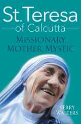 9781632531247-1632531240-St. Teresa of Calcutta: Missionary, Mother, Mystic