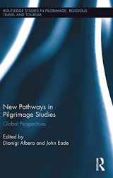 9781138639270-1138639273-New Pathways in Pilgrimage Studies: Global Perspectives (Routledge Studies in Pilgrimage, Religious Travel and Tourism)