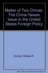 9780910191043-0910191042-Matter of Two Chinas: The China-Taiwan Issue in the United States Foreign Policy
